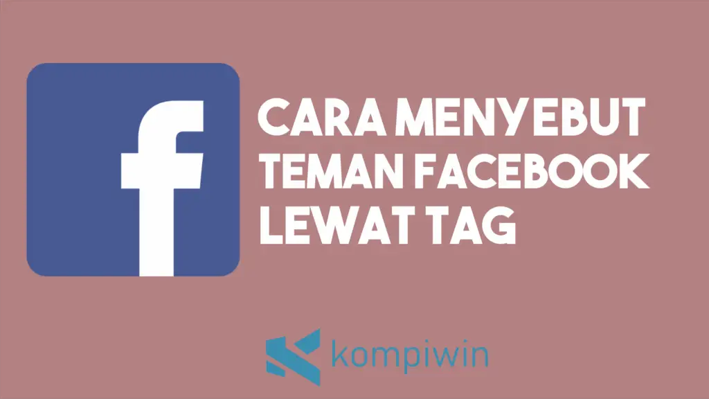 Cara Menyebut Teman Facebook Melalui Kode Tag