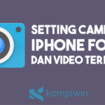 Cara Setting Kamera iPhone untuk Foto dan Video