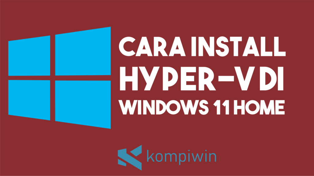Cara Install Hyper-V di Windows 11 Home