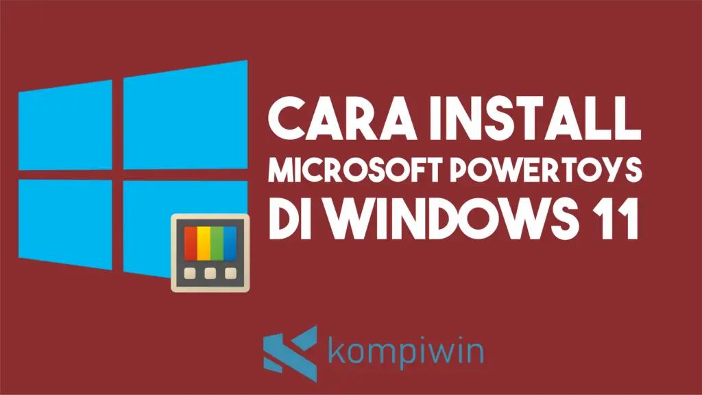 Cara Install Microsoft PowerToys di Windows 11