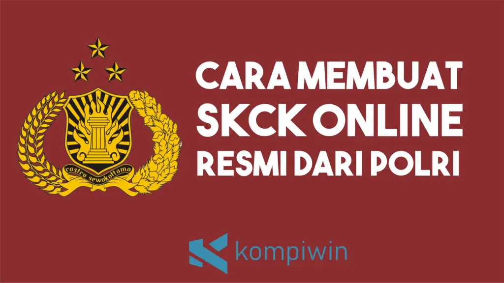 Cara Membuat SKCK Online Resmi dari POLRI (2022)