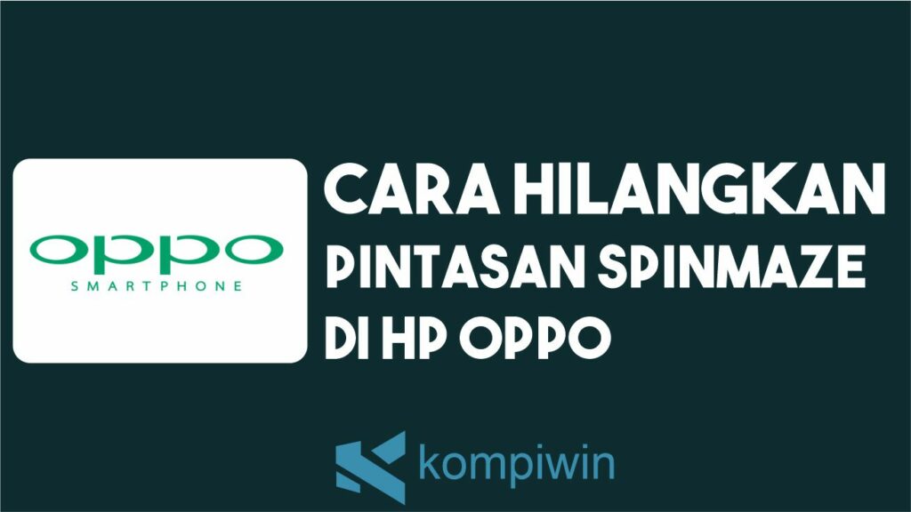 Cara Menghilangkan Pintasan Spinmaze di HP OPPO