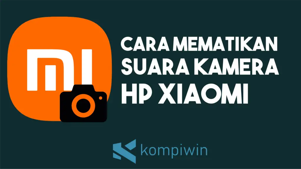 Cara Menonaktifkan Suara Tombol Kamera di HP Xiaomi