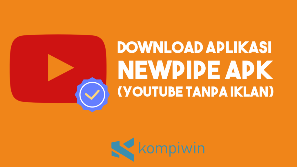 Download NewPipe APK (Tonton YouTube Tanpa Iklan)