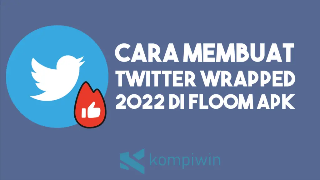 Cara Membuat Twitter Wrapped 2022 dengan Floom App