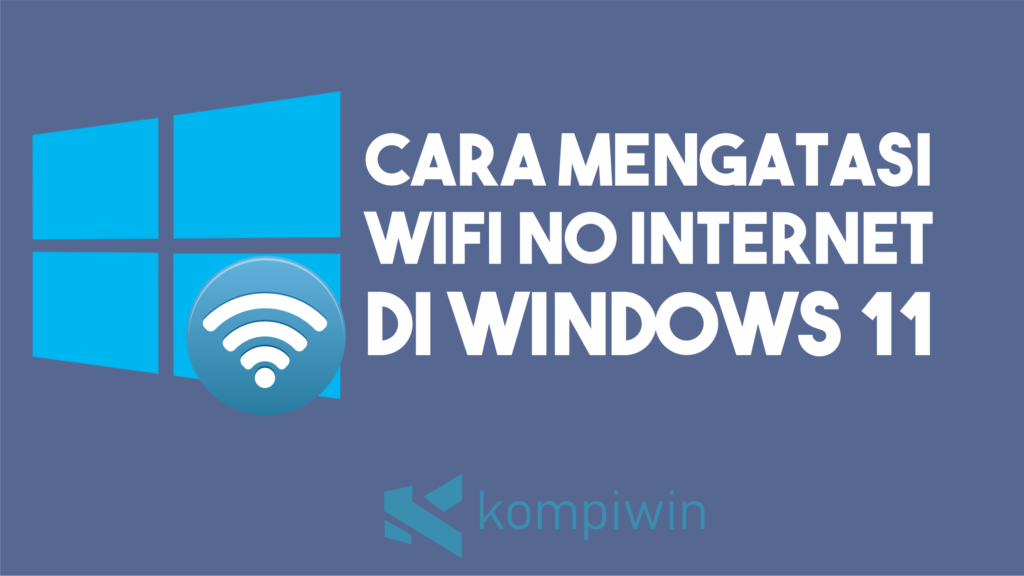 Cara Mengatasi WiFi No Internet di Windows 11