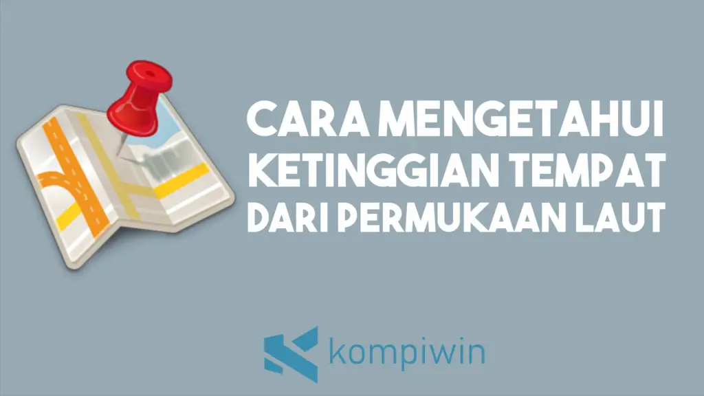 Cara Mengetahui Ketinggian Tempat Dari Permukaan Laut