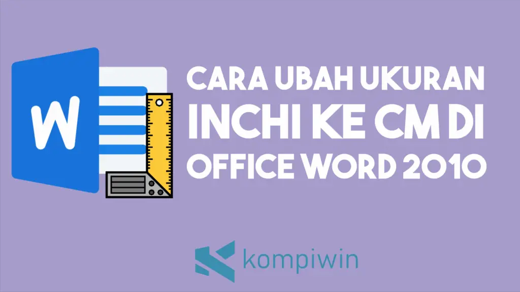 Cara Ubah Ukuran Inchi ke Cm di Microsoft Word 2010