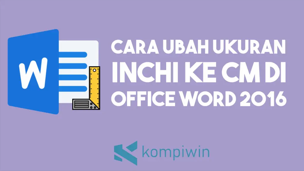Cara Ubah Ukuran Inchi ke Cm di Microsoft Word 2016