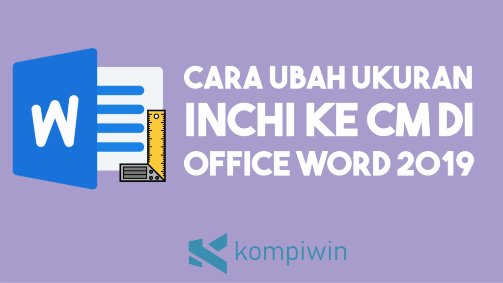Cara Ubah Ukuran Inchi ke Cm di Microsoft Word 2019