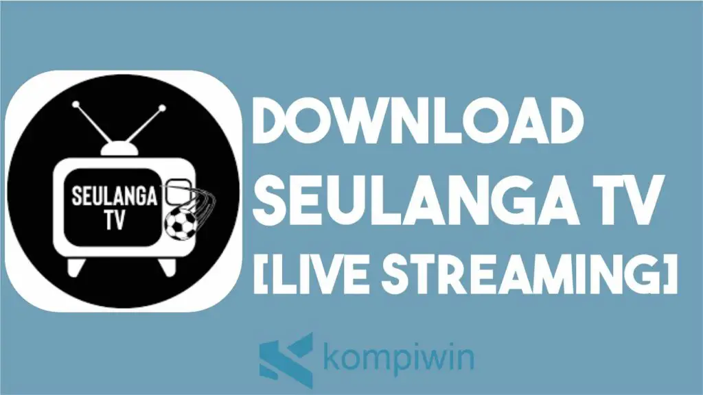 Download Seulanga TV [Nonton Live Streaming TV Gratis]