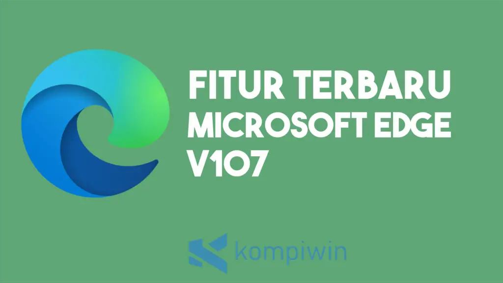 Fitur Baru Microsoft Edge v107