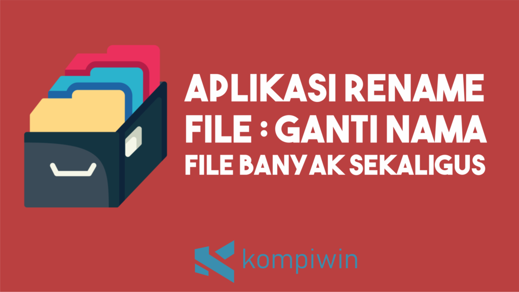 Aplikasi Rename File Ganti Nama File Banyak Sekaligus