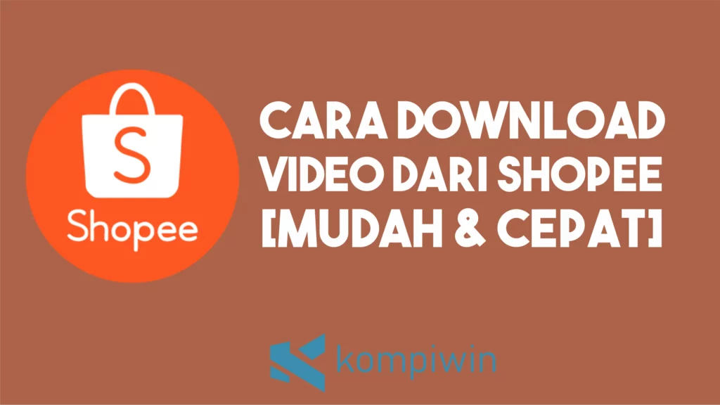 Cara Download Video dari Shopee [Mudah & Cepat]