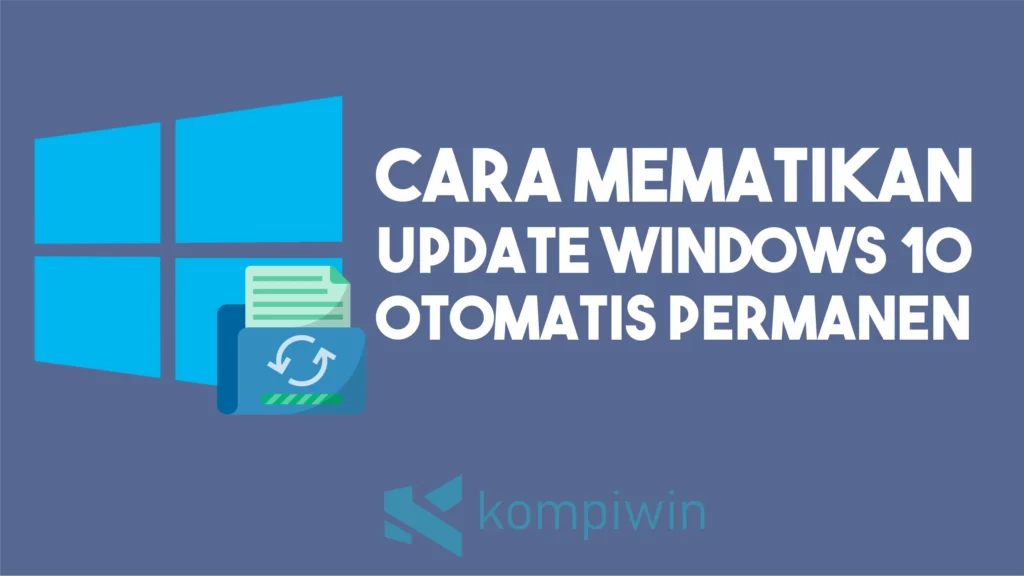 Cara Mematikan Update Windows 10 Otomatis secara Permanen