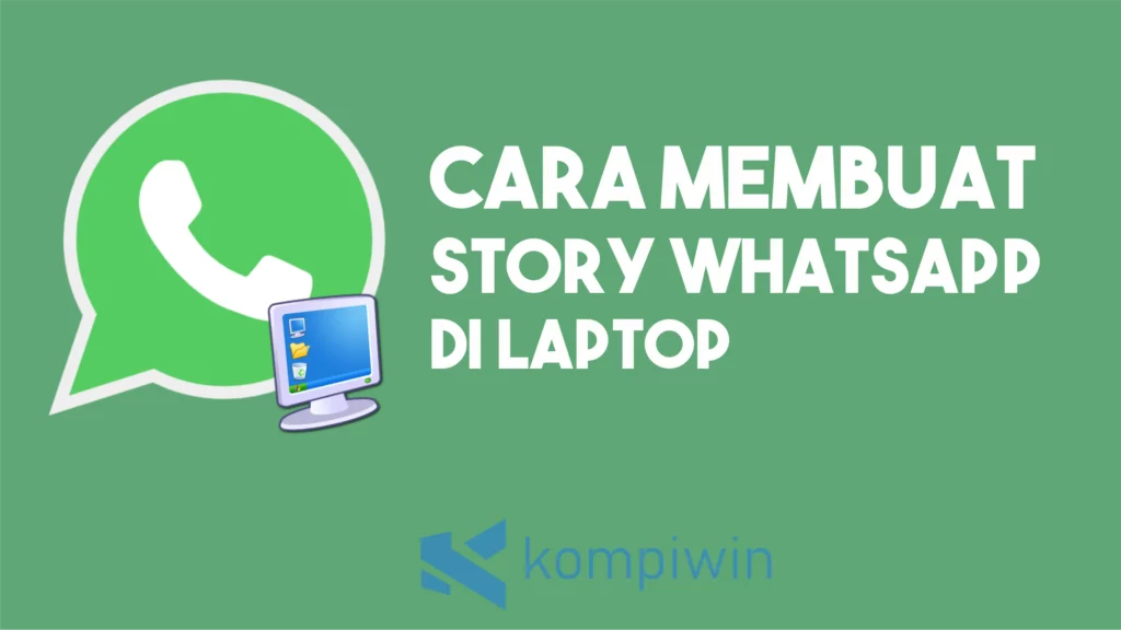 Cara Membuat Story Whatsapp di Laptop