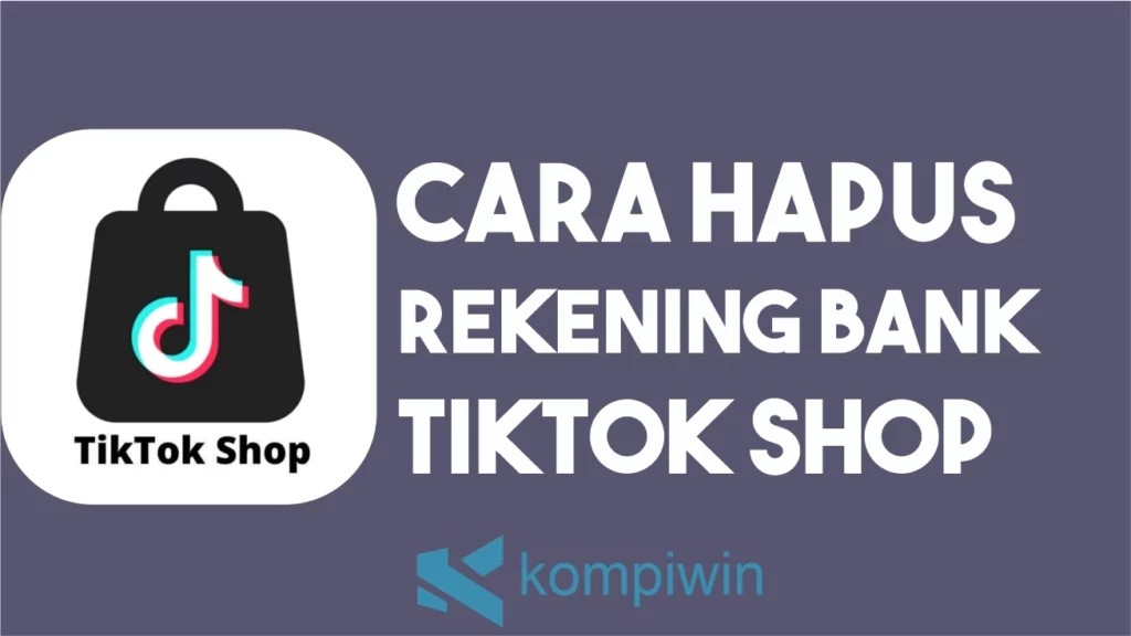Cara Hapus Rekening Bank di TikTok Shop