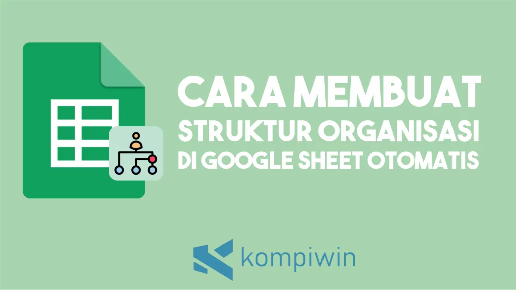 Cara Membuat Struktur Organisasi di Google Sheet Otomatis Update