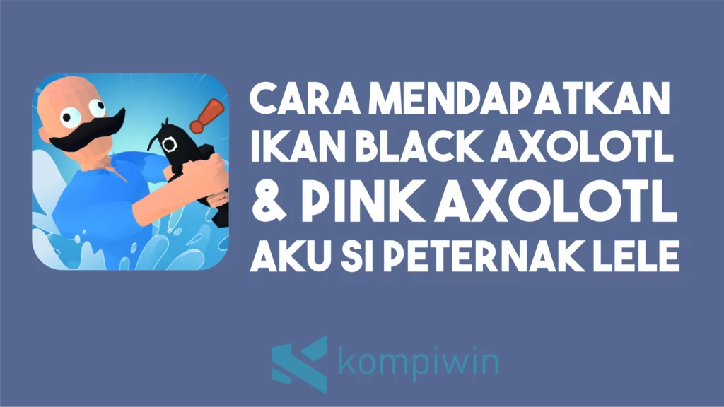 Cara Mendapatkan Ikan Black Axolotl & Pink Axolotl Di Aku Si Peternak Lele