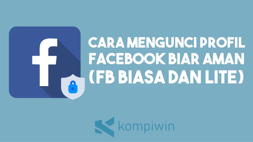 Cara Mengunci Profil Facebook Biar Aman di FB Biasa dan Lite
