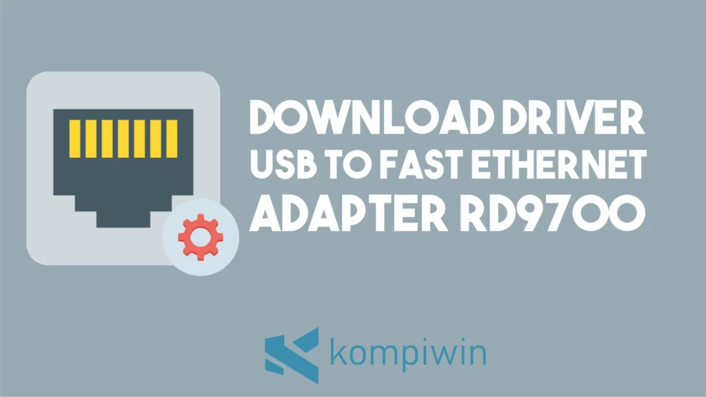 Download Driver USB To Fast Ethernet Adapter RD9700