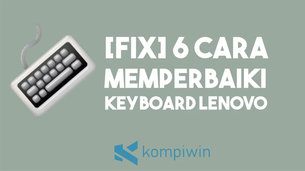 [Fix] 6 Cara Memperbaiki Keyboard Lenovo