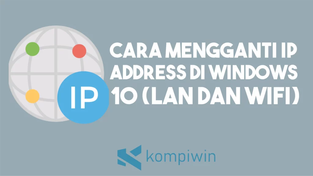 Cara Mengganti IP Address di Windows 10 [LAN dan WiFI]