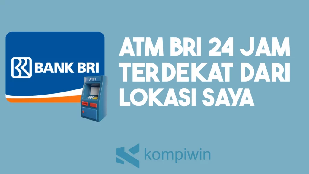 ATM BRI 24 Jam Terdekat dari Lokasi Saya