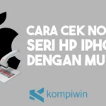 Cara Cek Nomor Seri HP iPhone dengan Mudah