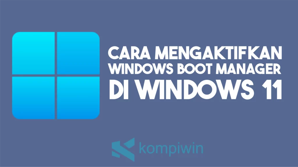 Cara Mengaktifkan Windows Boot Manager di Windows 11