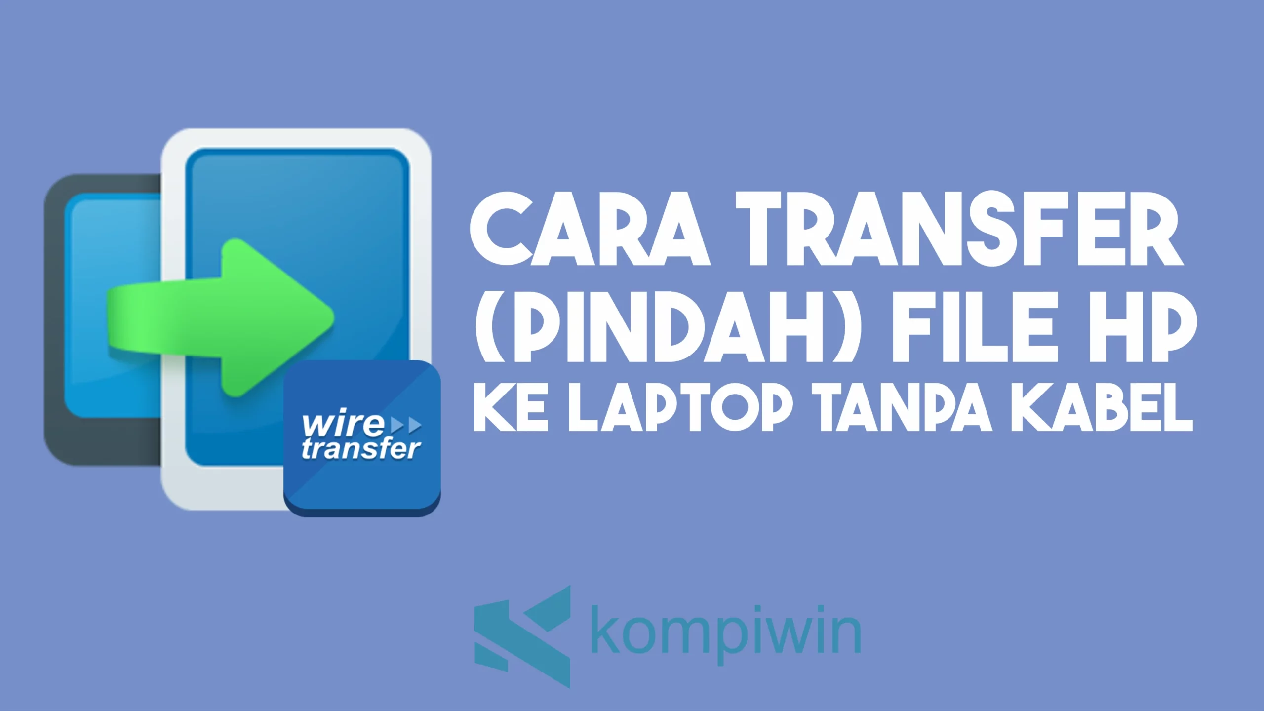 Cara Transfer (Pindah) File HP ke Laptop Tanpa Kabel