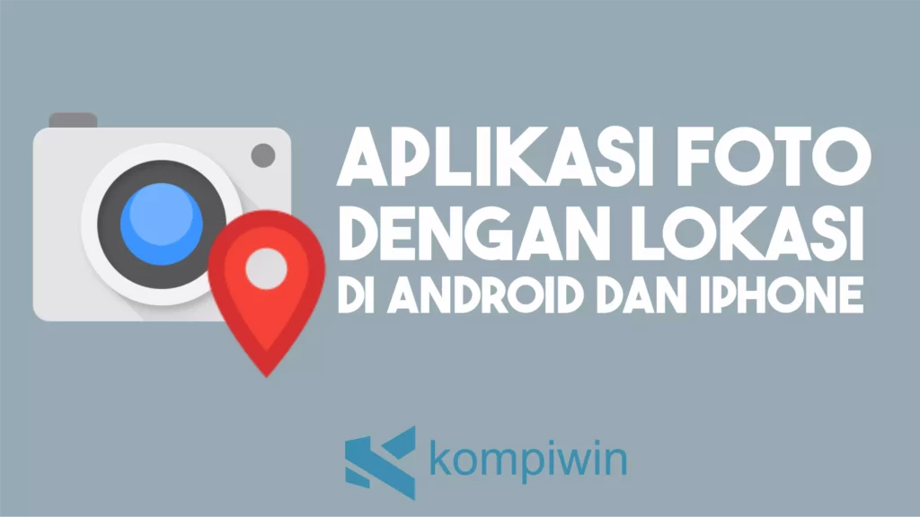 Foto dengan Lokasi di Android dan iPhone