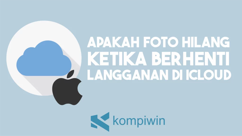 Apakah Foto Hilang Ketika Berhemti Langganan iCloud Foto