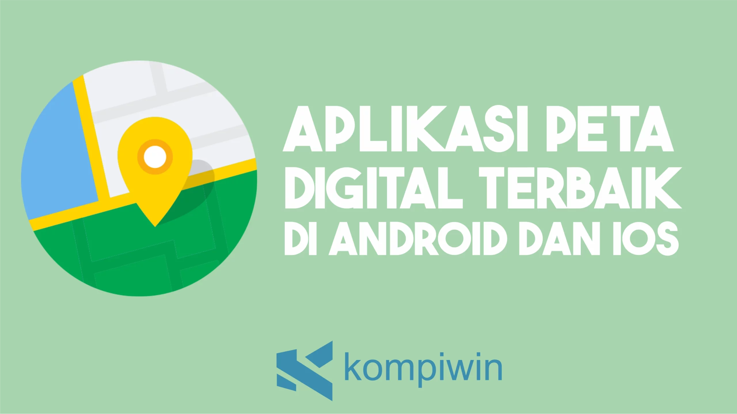 Aplikasi Peta Digital Terbaik Di Android Dan iOs