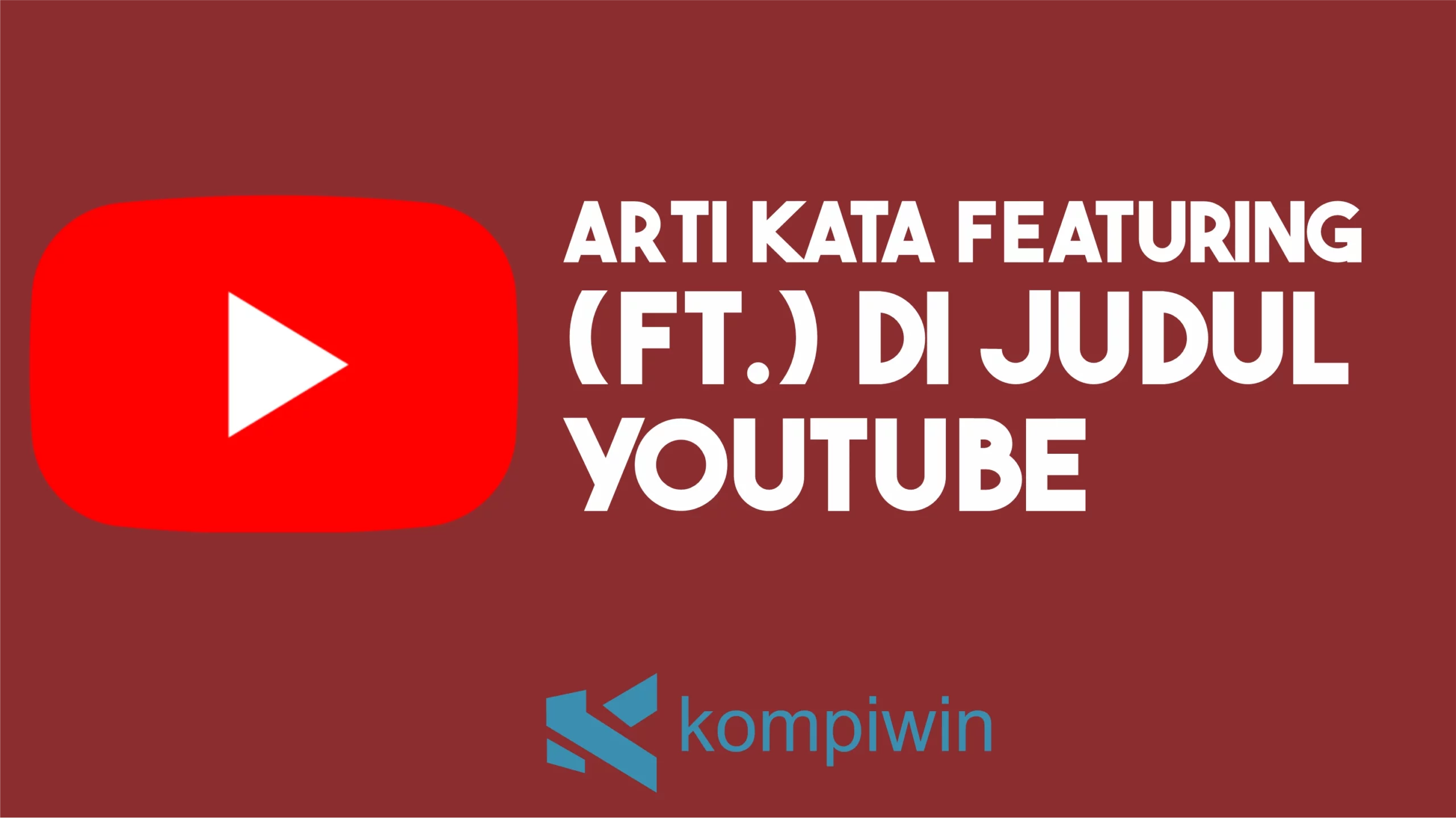 Arti Kata Featuring (Ft.) di Judul Video YouTube