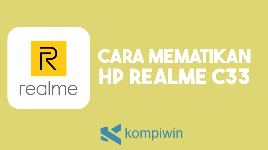 Cara Mematikan Hp Realme C33