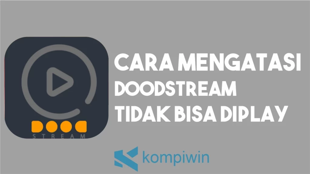 Cara Mengatasi Video DoodStream Tidak Bisa Play