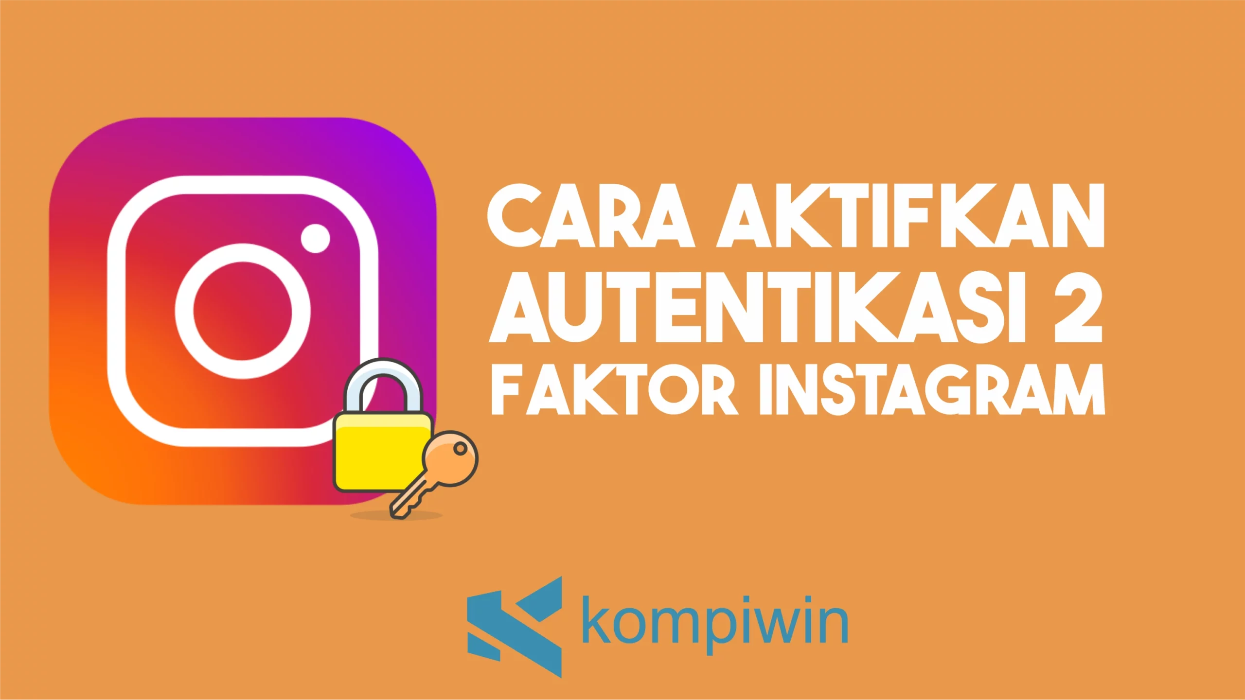 Cara Aktifkan Autentikasi 2 Faktor Instagram