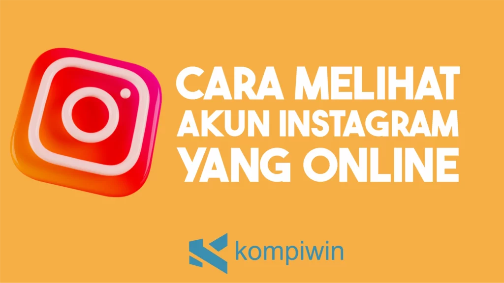 Cara Melihat Akun Instagram Yang Sedang Online