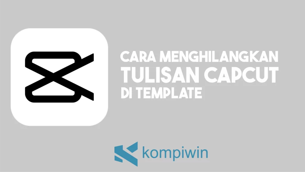 Cara Menghilangkan Tulisan Capcut di Template