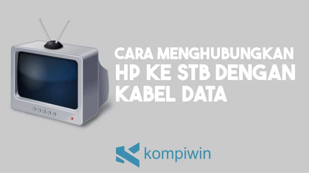 Cara Menghubungkan HP ke STB dengan Kabel Data